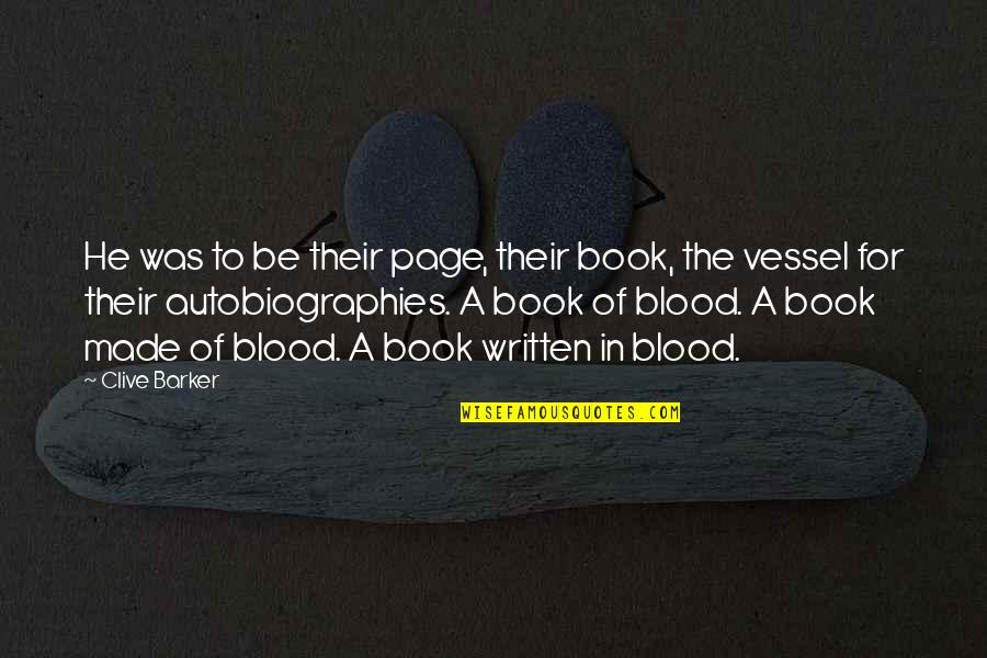 Negative Carried Quotes By Clive Barker: He was to be their page, their book,