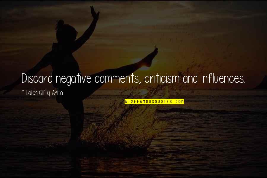 Negative Comments Quotes By Lailah Gifty Akita: Discard negative comments, criticism and influences.
