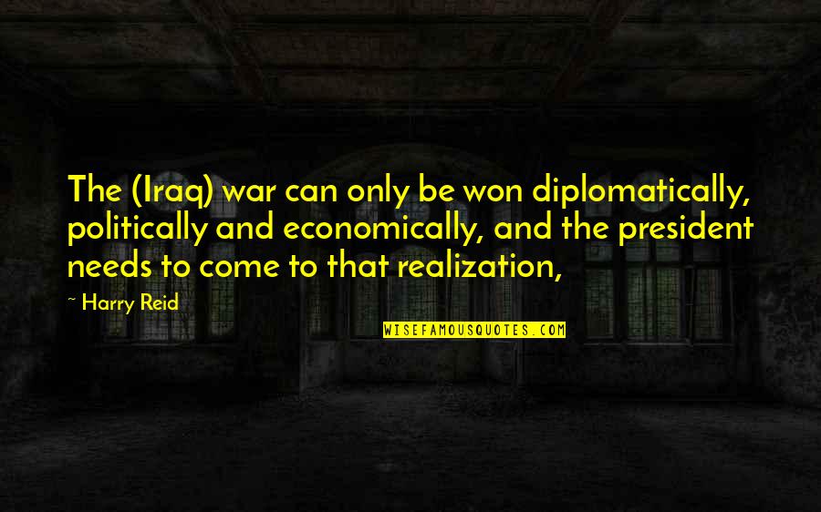 Negative Criticisms Quotes By Harry Reid: The (Iraq) war can only be won diplomatically,