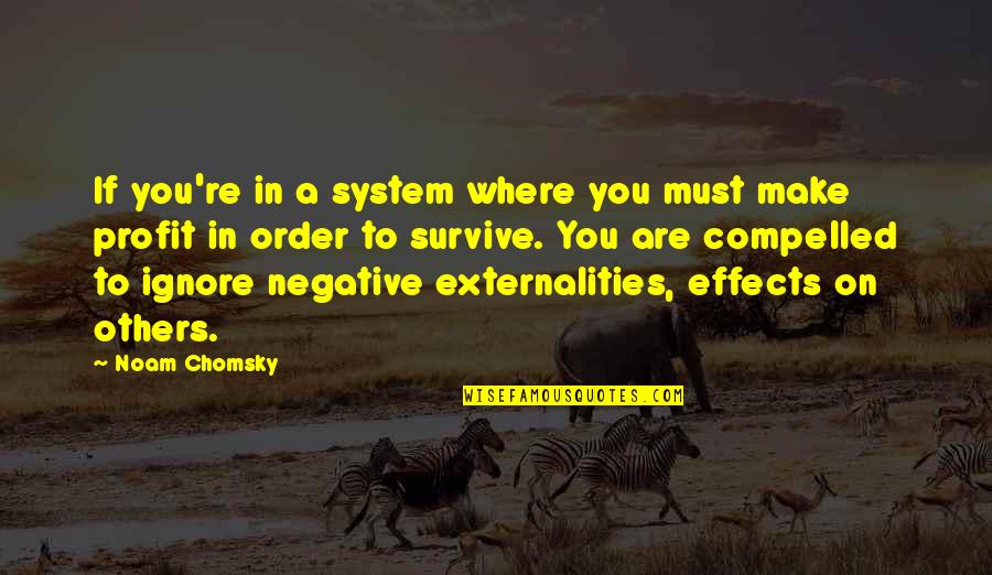 Negative Effects Of Quotes By Noam Chomsky: If you're in a system where you must