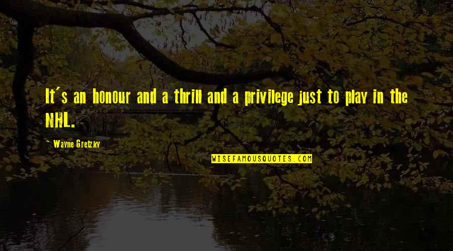 Negative Energy Quote Quotes By Wayne Gretzky: It's an honour and a thrill and a