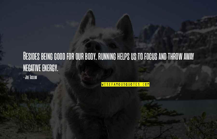 Negative Energy Quotes By Joe Taslim: Besides being good for our body, running helps