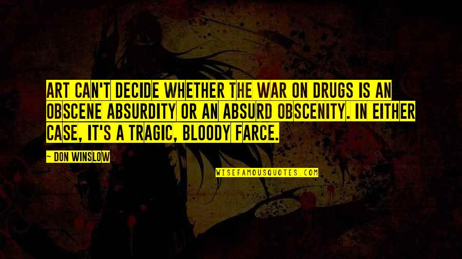 Negative Family Quotes By Don Winslow: Art can't decide whether the War on Drugs Negative Family Quotes By Don Winslow: Art can't decide whether the War on Drugs