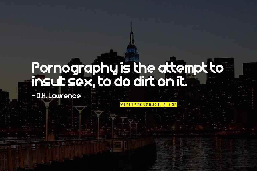 Negative Girl Quotes By D.H. Lawrence: Pornography is the attempt to insult sex, to