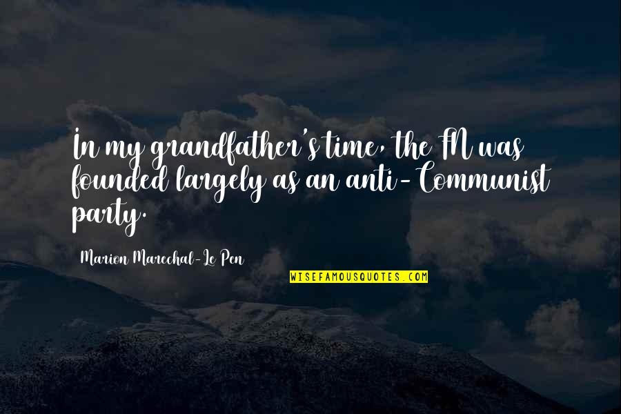 Negative Gossip Quotes By Marion Marechal-Le Pen: In my grandfather's time, the FN was founded Negative Gossip Quotes By Marion Marechal-Le Pen: In my grandfather's time, the FN was founded