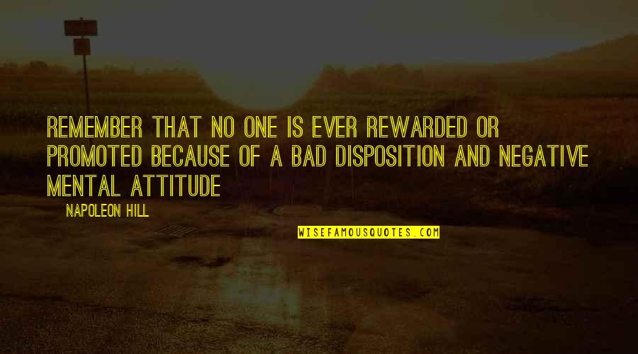 Negative Mental Attitude Quotes By Napoleon Hill: Remember that no one is ever rewarded or