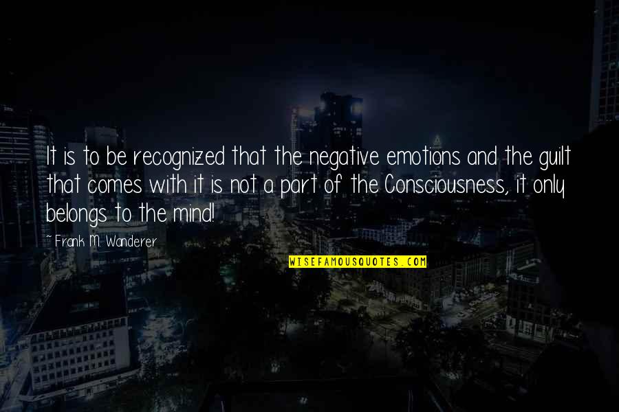 Negative Mind Quotes By Frank M. Wanderer: It is to be recognized that the negative Negative Mind Quotes By Frank M. Wanderer: It is to be recognized that the negative