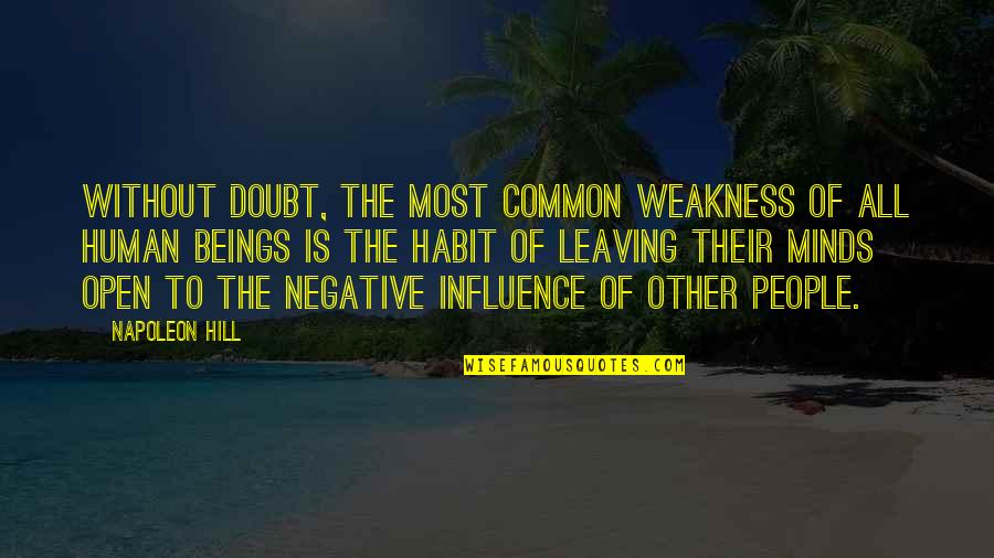 Negative Minds Quotes By Napoleon Hill: Without doubt, the most common weakness of all Negative Minds Quotes By Napoleon Hill: Without doubt, the most common weakness of all
