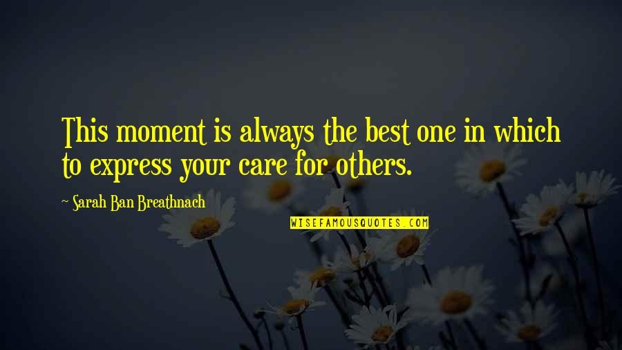 Negative Motivational Quotes By Sarah Ban Breathnach: This moment is always the best one in Negative Motivational Quotes By Sarah Ban Breathnach: This moment is always the best one in