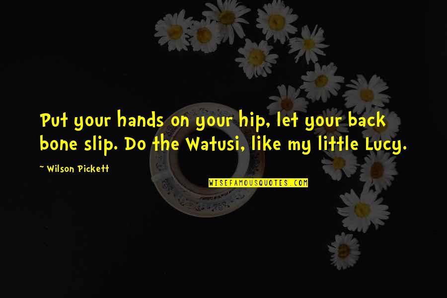 Negative Nancy Quotes By Wilson Pickett: Put your hands on your hip, let your