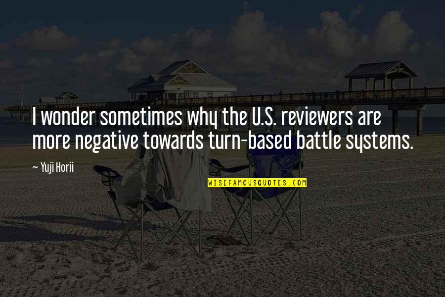 Negative Quotes By Yuji Horii: I wonder sometimes why the U.S. reviewers are