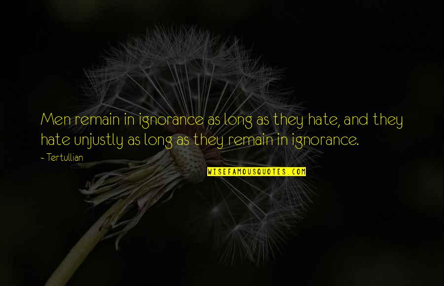 Negative Self Image Quotes By Tertullian: Men remain in ignorance as long as they