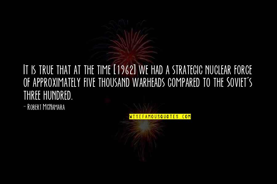 Negative Spirits Quotes By Robert McNamara: It is true that at the time [1962]