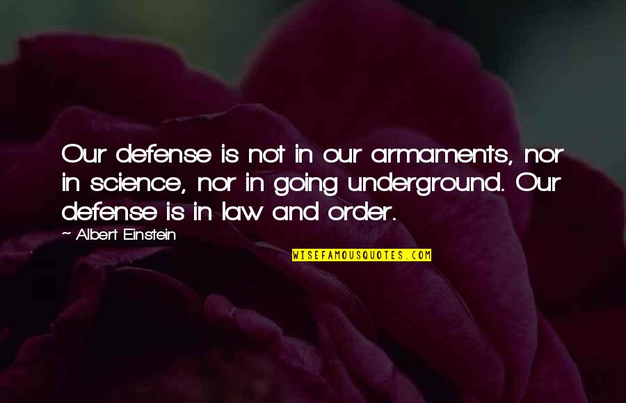 Negative Thesaurus Quotes By Albert Einstein: Our defense is not in our armaments, nor