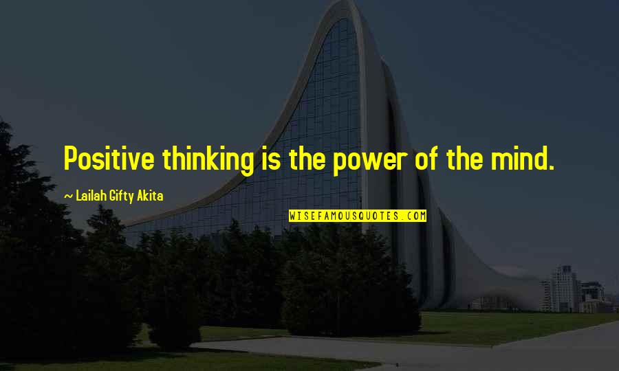 Negative Thought Quotes By Lailah Gifty Akita: Positive thinking is the power of the mind.
