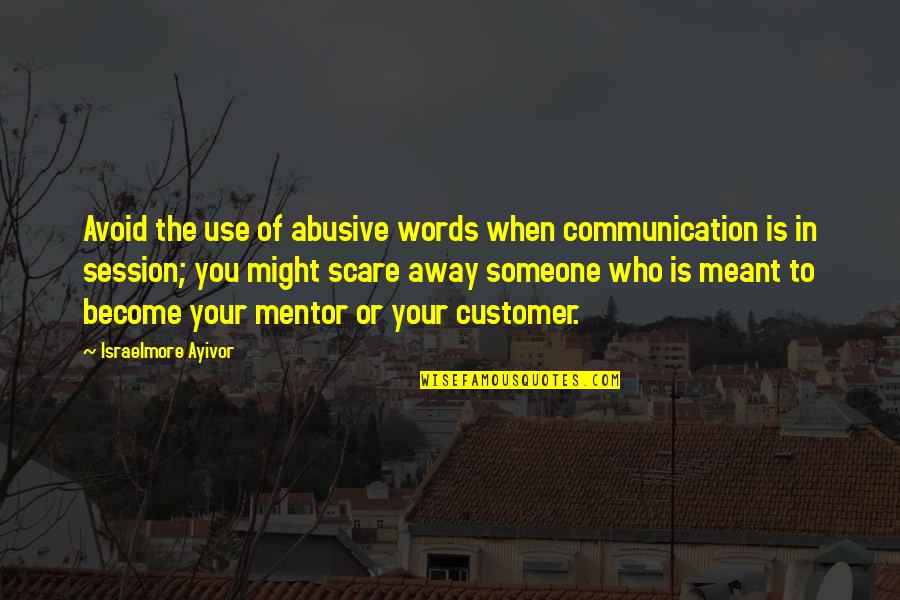 Negative To Positive Quotes By Israelmore Ayivor: Avoid the use of abusive words when communication