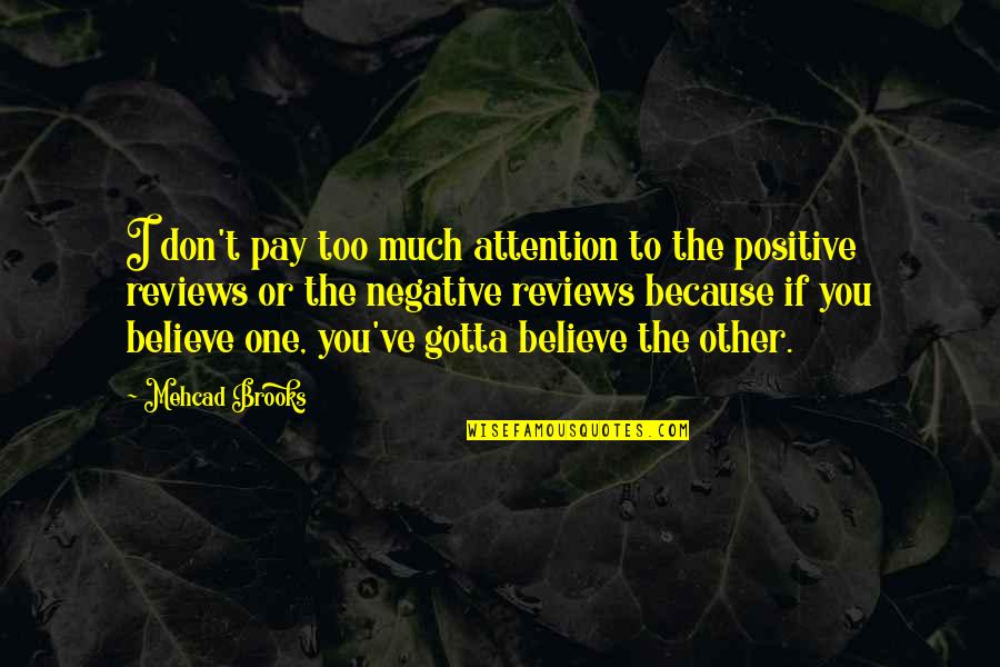Negative To Positive Quotes By Mehcad Brooks: I don't pay too much attention to the