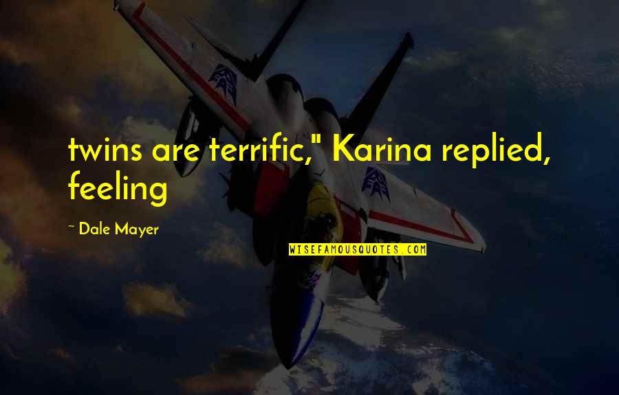 Negative Traits Quotes By Dale Mayer: twins are terrific," Karina replied, feeling