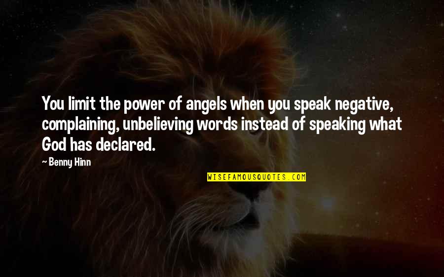 Negative Words Quotes By Benny Hinn: You limit the power of angels when you