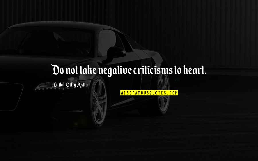 Negative Words Quotes By Lailah Gifty Akita: Do not take negative criticisms to heart.