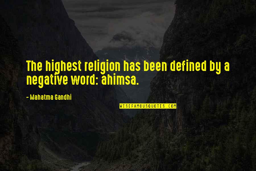 Negative Words Quotes By Mahatma Gandhi: The highest religion has been defined by a