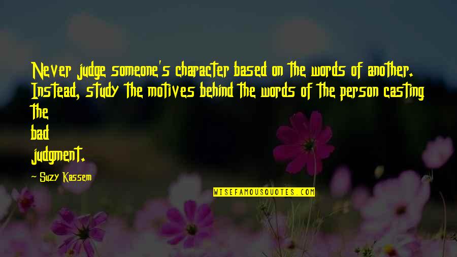 Negative Words Quotes By Suzy Kassem: Never judge someone's character based on the words