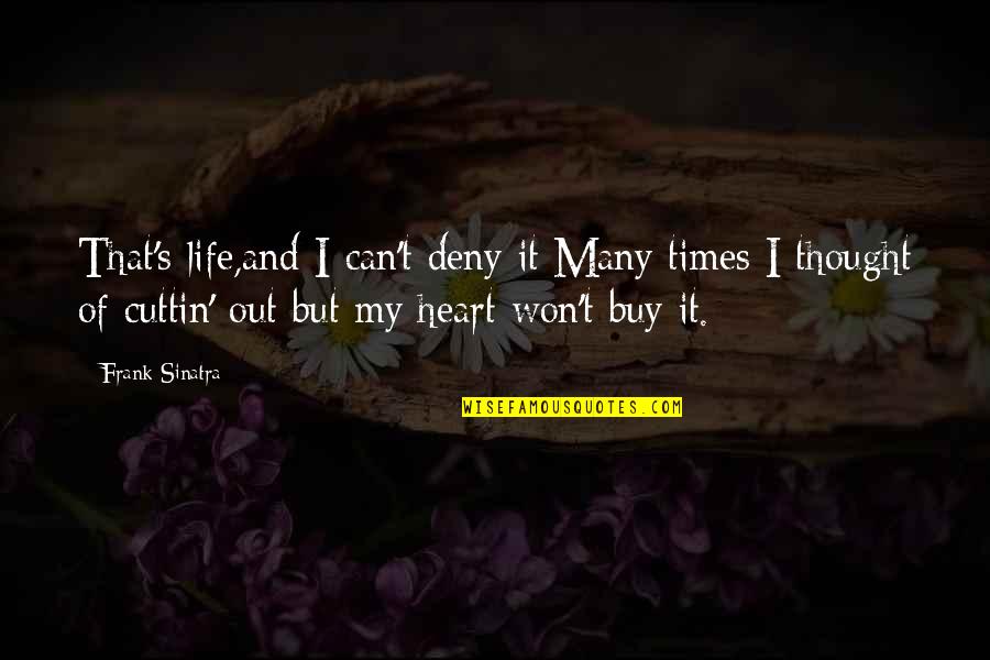 Negatively Positive Quotes By Frank Sinatra: That's life,and I can't deny it/Many times I Negatively Positive Quotes By Frank Sinatra: That's life,and I can't deny it/Many times I