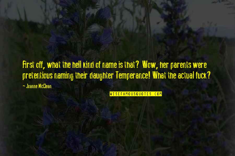 Negativeness Synonym Quotes By Joanne McClean: First off, what the hell kind of name Negativeness Synonym Quotes By Joanne McClean: First off, what the hell kind of name