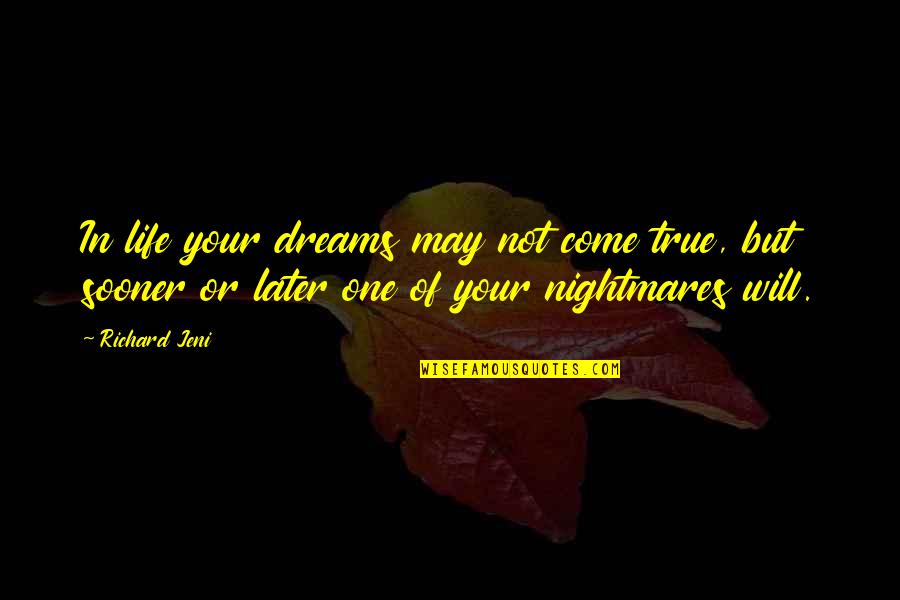 Negatives Thoughts Quotes By Richard Jeni: In life your dreams may not come true,