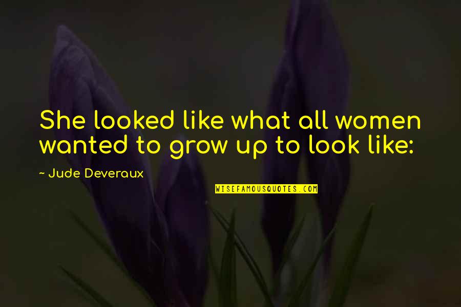 Negativism Psychology Quotes By Jude Deveraux: She looked like what all women wanted to