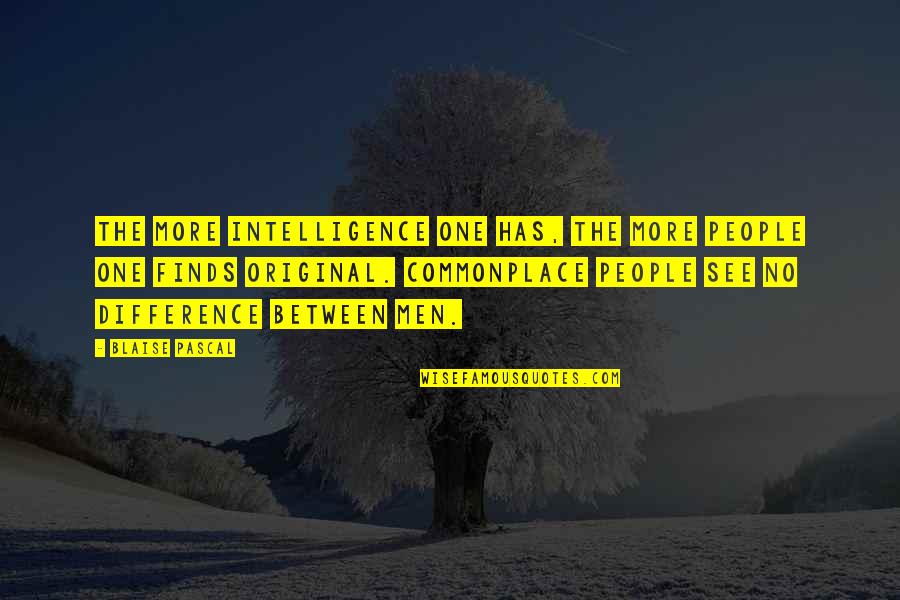 Negativity Gets You Nowhere Quotes By Blaise Pascal: The more intelligence one has, the more people