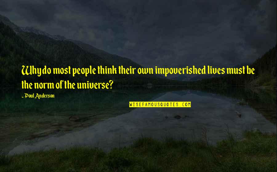 Negativity Gets You Nowhere Quotes By Poul Anderson: Why do most people think their own impoverished