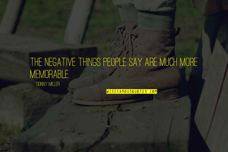 Negativity Quotes By Donny Miller: The negative things people say are much more