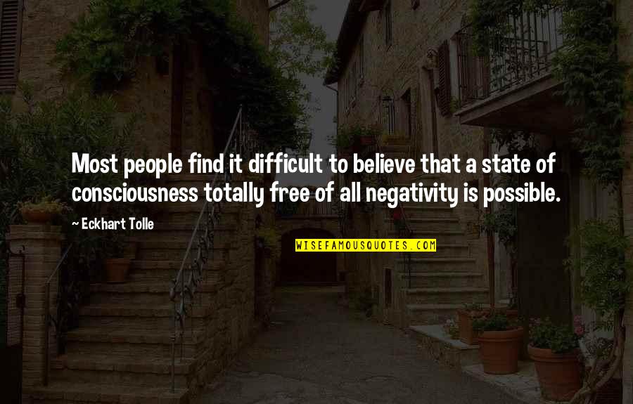 Negativity Quotes By Eckhart Tolle: Most people find it difficult to believe that