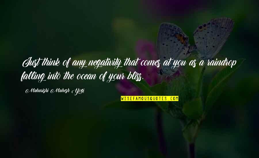 Negativity Quotes By Maharishi Mahesh Yogi: Just think of any negativity that comes at