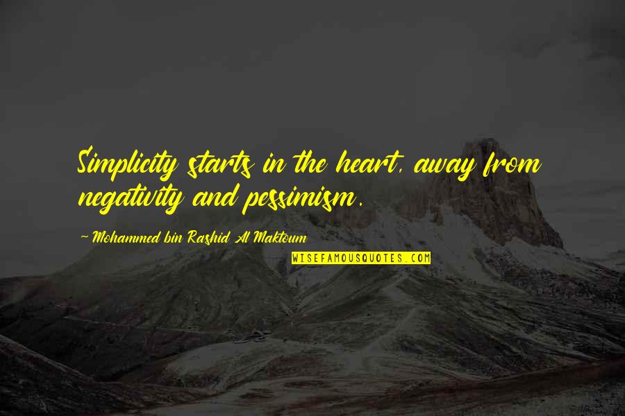 Negativity Vs Positivity Quotes By Mohammed Bin Rashid Al Maktoum: Simplicity starts in the heart, away from negativity