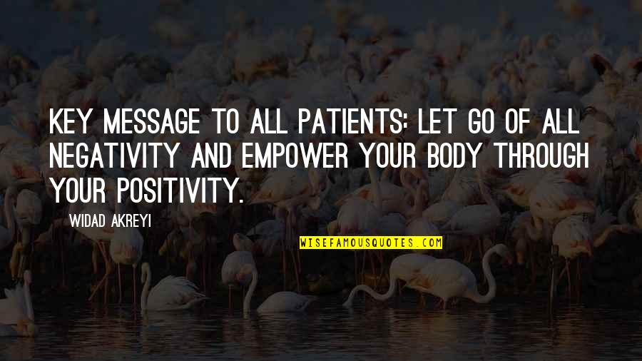 Negativity Vs Positivity Quotes By Widad Akreyi: Key message to all patients: Let go of
