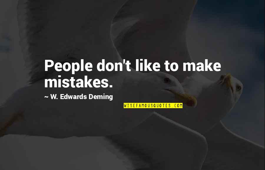 Negativland Free Quotes By W. Edwards Deming: People don't like to make mistakes.