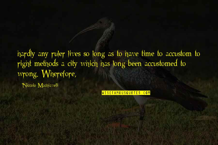 Negativna Energija Magija Quotes By Niccolo Machiavelli: hardly any ruler lives so long as to Negativna Energija Magija Quotes By Niccolo Machiavelli: hardly any ruler lives so long as to
