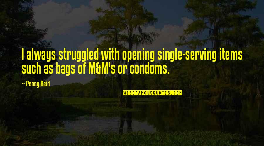 Negatory Ghost Quotes By Penny Reid: I always struggled with opening single-serving items such