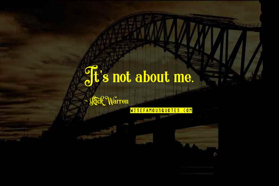 Negeri 5 Menara Quotes By Rick Warren: It's not about me.