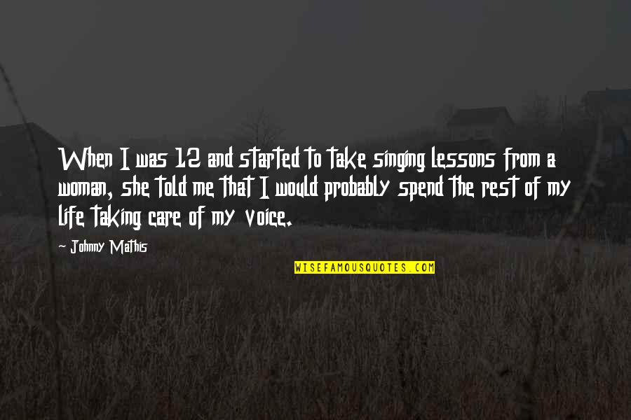 Negget Quotes By Johnny Mathis: When I was 12 and started to take Negget Quotes By Johnny Mathis: When I was 12 and started to take