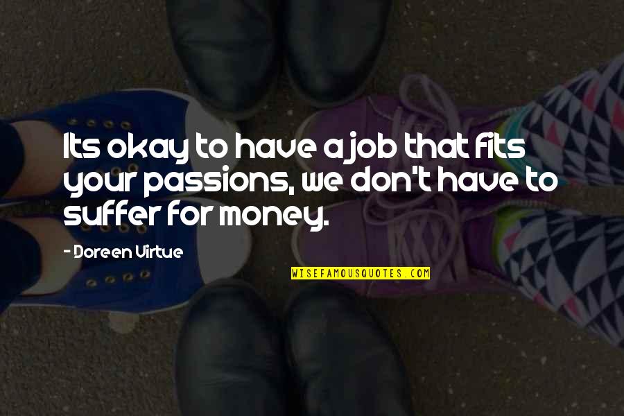 Neglect Friendship Quotes By Doreen Virtue: Its okay to have a job that fits