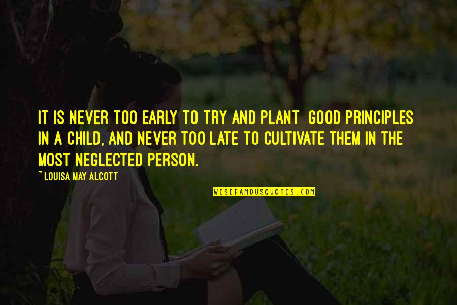 Neglected Child Quotes By Louisa May Alcott: It is never too early to try and