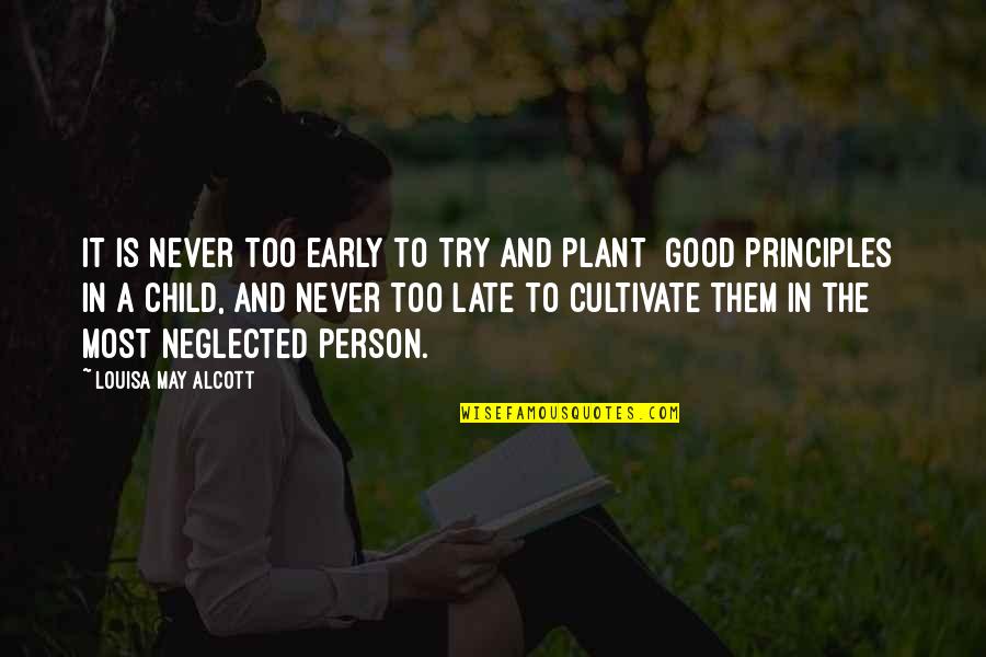 Neglected Children Quotes By Louisa May Alcott: It is never too early to try and