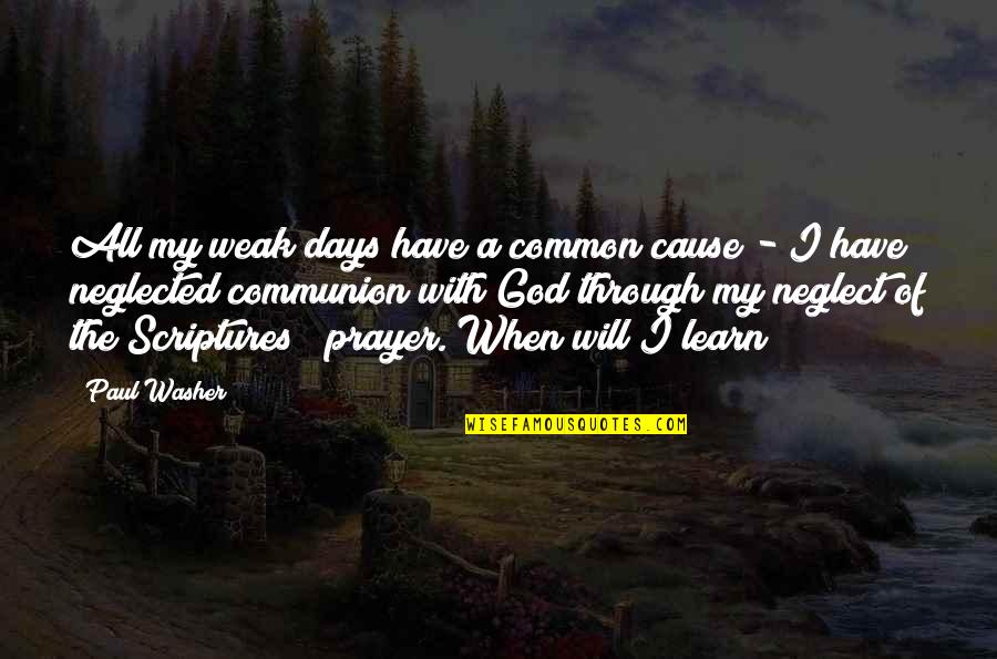 Neglected Quotes By Paul Washer: All my weak days have a common cause