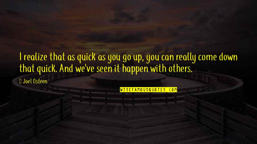 Neglecting Child Quotes By Joel Osteen: I realize that as quick as you go Neglecting Child Quotes By Joel Osteen: I realize that as quick as you go