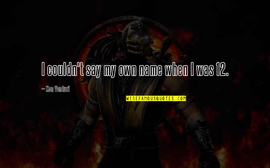 Neglection Quotes By Ken Venturi: I couldn't say my own name when I Neglection Quotes By Ken Venturi: I couldn't say my own name when I
