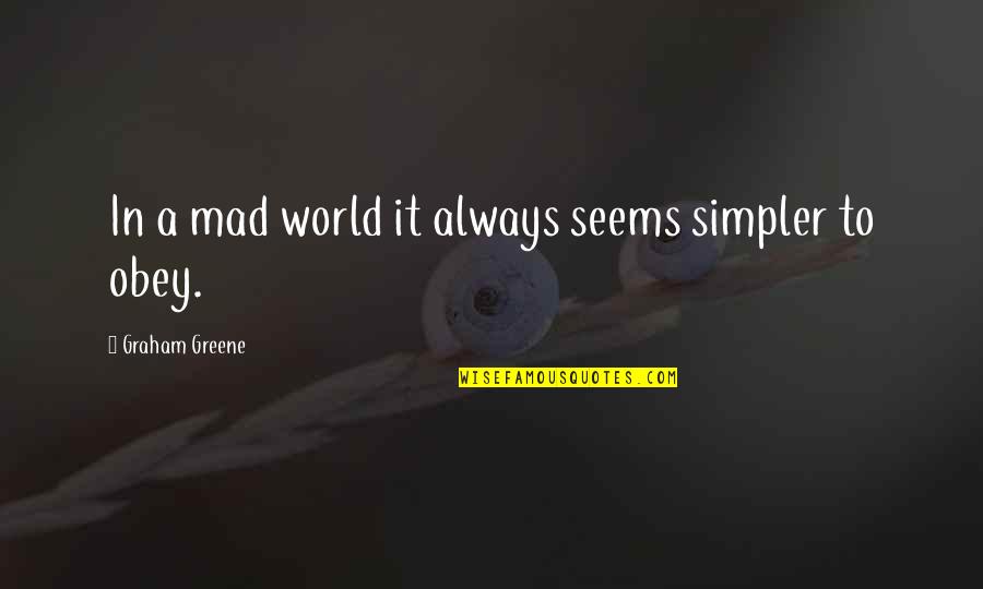 Neglects To Crossword Quotes By Graham Greene: In a mad world it always seems simpler Neglects To Crossword Quotes By Graham Greene: In a mad world it always seems simpler