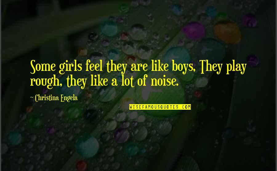 Negligencia Salutar Quotes By Christina Engela: Some girls feel they are like boys, They